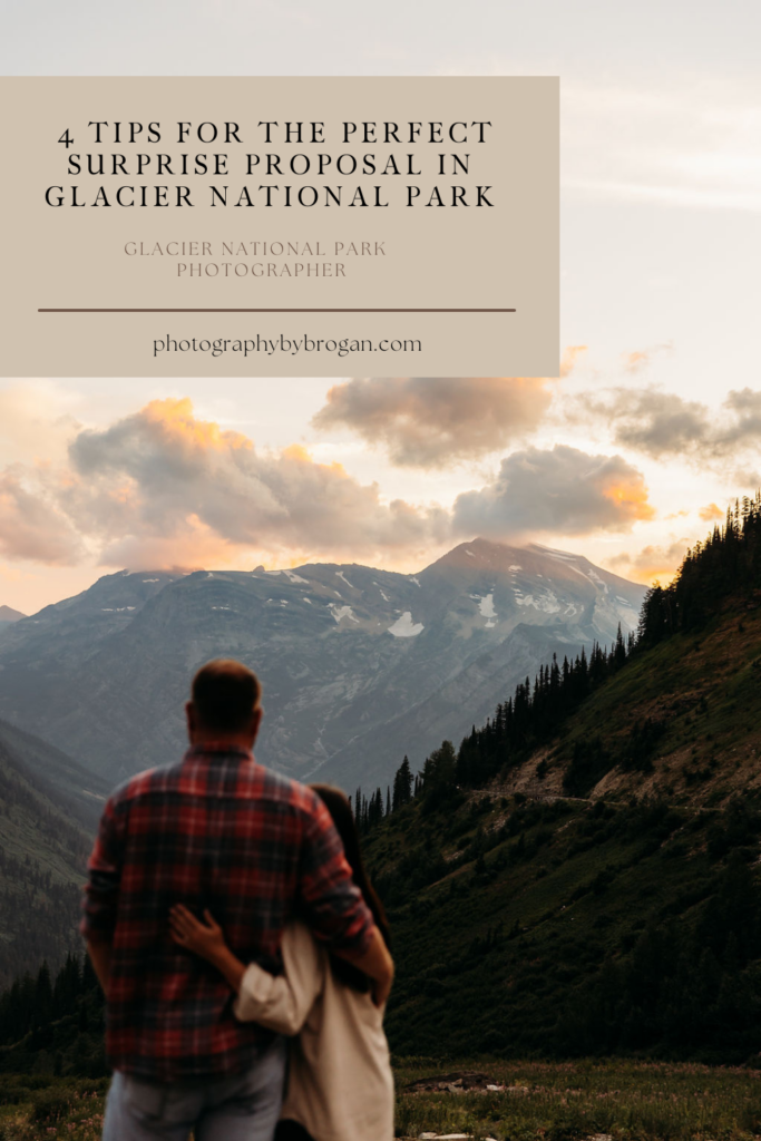 Planning to Propose? 4 Tips For The Perfect Surprise Proposal in Glacier National Park