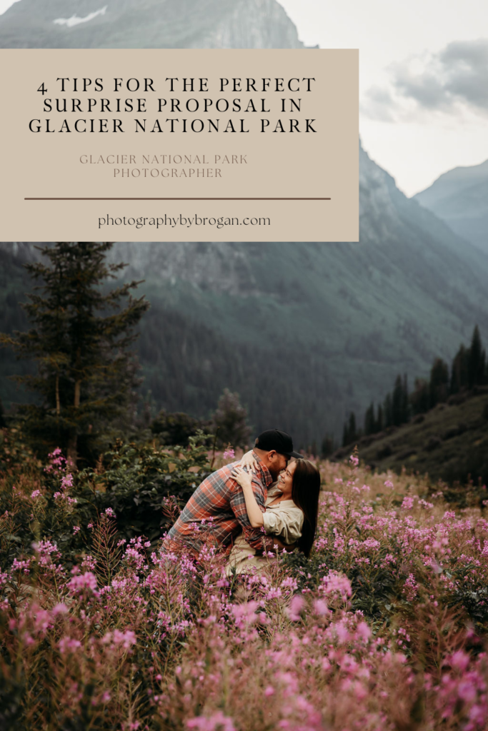 Planning to Propose? 4 Tips For The Perfect Surprise Proposal in Glacier National Park